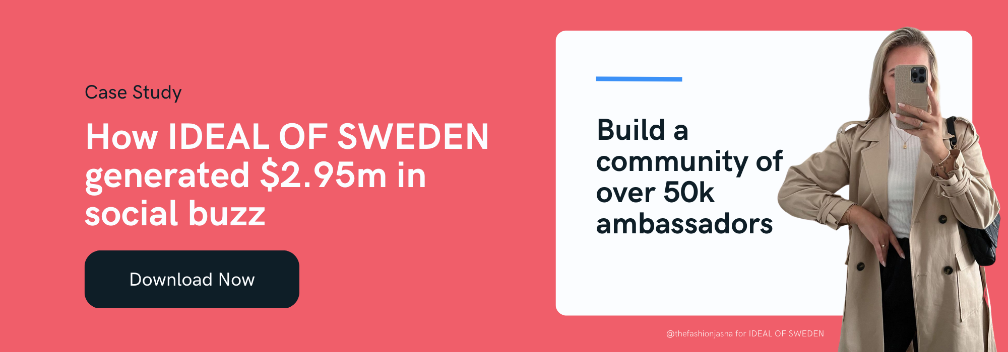 Case Study: How IDEAL OF SWEDEN generated $2.95m in social buzz. Download Now.